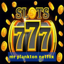 mr plankton netflix